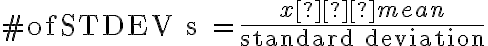 \text{#ofSTDEV s }=\dfrac{x – mean}{\text{standard deviation}}