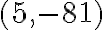 (5,-81)
