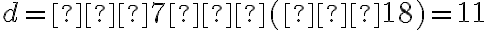 d=−7−(−18)=11