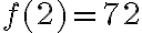 f(2) = 72