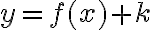 y = f(x) + k