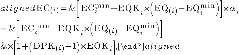 \begin{aligned} \mathrm{EC}_{(i)}=& {\left[\mathrm{EC}_{i}^{\min }+\mathrm{EQK}_{i} \times\left(\mathrm{EQ}_{(i)}-\mathrm{EQ}_{i}^{\min }\right)\right] \times \alpha_{i} } \\ =& {\left[\mathrm{EC}_{i}^{\min }+\mathrm{EQK}_{i} \times\left(\mathrm{EQ}_{(i)}-\mathrm{EQ}_{i}^{\min }\right)\right] } \\ & \times\left[1+\left(\mathrm{DPK}_{(i)}-1\right) \times \mathrm{EOK}_{i}\right], \end{aligned}