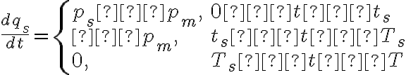  \dfrac{dq_s}{dt} =\left\{ \begin{array}{lll}
    p_s−p_m, & {0 ≤ t ≤ t_s} \\
    −p_m, & {t_s ≤ t ≤ T_s} \\
    0, & {T_s ≤ t ≤ T}

    \end{array} \right. 