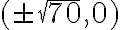 (\pm \sqrt{70},0)