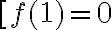 [f(1) = 0