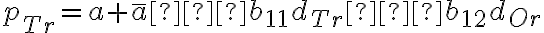 p_{Tr}=a+\overline{a}−b_{11}d_{Tr}−b_{12}d_{Or}