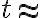 t\approx