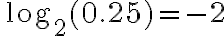 \,\log_{ {2}}({ {0.25}})= {-2}