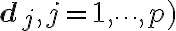 \mathbf{d}_j, j = 1, 
\cdots , p)