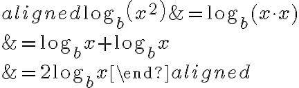 \begin{aligned}
\log _{b}\left(x^{2}\right) &=\log _{b}(x \cdot x) \\
&=\log _{b} x+\log _{b} x \\
&=2 \log _{b} x
\end{aligned}