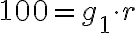 100=g_1 \cdot r