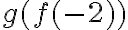 g(f(-2))