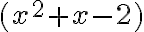 (x^2+x-2)