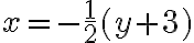 x=-\dfrac{1}{2}(y+3)