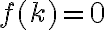 f(k) = 0