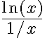 \frac{\ln (x)}{1 / x}