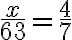 \dfrac{x}{63}=\dfrac{4}{7}