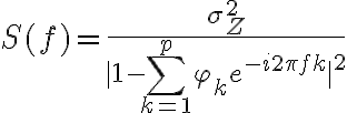 \displaystyle S(f)={\frac {\sigma _{Z}^{2}}{|1-\sum _{k=1}^{p}\varphi _{k}e^{-i2\pi fk}|^{2}}}