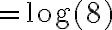 = \log(8)