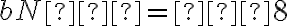 b N = 8