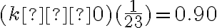 (k−0)(\dfrac{1}{23})=0.90