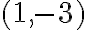 (1, -3)