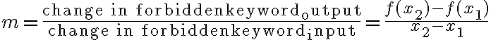 m = \dfrac{\text{change in output}}{\text{change in input}} = \dfrac{f(x_2) - f(x_1)}{x_2 - x_1}