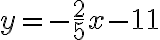 y=-\dfrac{2}{5}x -11