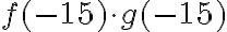 f(-15) \cdot g(-15)