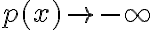 p(x) \rightarrow - \infty