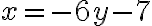 x=-6y-7