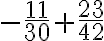 -\dfrac{11}{30}+\dfrac{23}{42}