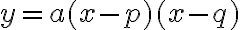 y = a(x - p)(x - q)