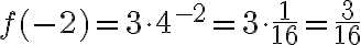 f(-2)=3 \cdot 4^{-2} =3 \cdot \dfrac{1}{16} = \dfrac{3}{16}