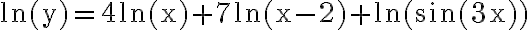 \ln (\mathrm{y})=4 \ln (\mathrm{x})+7 \ln (\mathrm{x}-2)+\ln (\sin (3 \mathrm{x}))