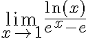 \lim \limits_{x \rightarrow 1} \frac{\ln (x)}{e^{x}-e}