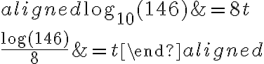 \begin{aligned} \log_{10}(146)&=8t\\\\\dfrac{\log(146)}{8}&=t\end{aligned}