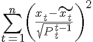 \sum_{t=1}^{n}\left(\dfrac{x_t - \tilde{x_t}}{\sqrt{P^{t-1}_t}}\right)^2