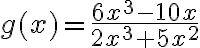 g(x)=\frac{6 x^{3}-10 x}{2 x^{3}+5 x^{2}}