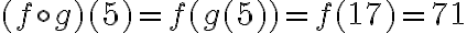 (f \circ g)(5)=f(g(5))=f(17)=71