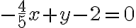 -\frac{4}{5} x+y-2=0