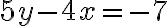5y-4x=-7