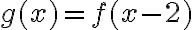 g(x)=f(x-2)