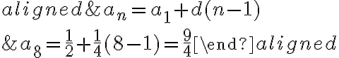 \begin{aligned}&a_{n}=a_{1}+d(n-1) \\&a_{8}=\frac{1}{2}+\frac{1}{4}(8-1)=\frac{9}{4}\end{aligned}