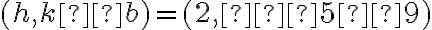 (h,k±b)=(2,−5±9)