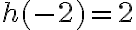 h(-2)=2