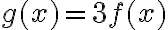 g(x)= {3}f(x)