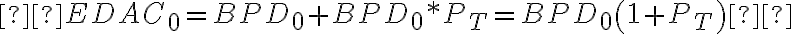  E D A C_{0}=B P D_{0}+B P D_{0} * P_{T}=B P D_{0}\left(1+P_{T}\right) 