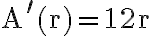 \mathrm{A}^{\prime}(\mathrm{r})=12 \mathrm{r}