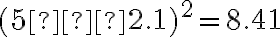 (5−2.1)^2=8.41